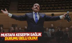 Mustafa Keser’in sağlık durumu belli oldu