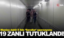 Manisa dahil 5 ildeki ‘Sarallar’ operasyonunda 19 tutuklama