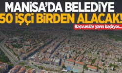 Manisa’da belediye duyurdu! 50 işçi birden alacak