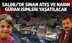 Salihli’de Sinan Ateş ve Narin Güran isimleri yaşatılacak