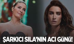 Şarkıcı Sıla’nın acı günü!