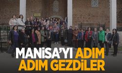 Saruhanlılı kadınlar Manisa’yı adım adım gezdi