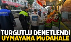 Turgutlu denetlendi: Müdahale yapıldı