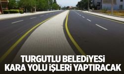 Turgutlu Belediyesi kara yolu işleri yaptıracak