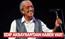 Edip Akbayram'dan haber var! Yoğun bakımda…