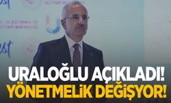 Bakan Uraloğlu açıkladı! Yönetmelik değişiyor