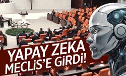 Yapay zeka Meclis’e girdi!