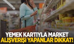 Yemek kartıyla market alışverişi yapanlar dikkat!