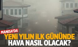 Yeni yılın ilk gününde Manisa’da hava nasıl olacak?