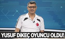 Yusuf Dikeç oyuncu oldu!