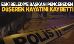 Eski belediye başkanı pencereden düşerek hayatını kaybetti