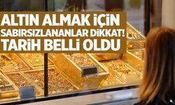 Altın almayı düşünenler dikkat! Zamanı belli oldu