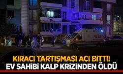 Anahtar kavgası can aldı… Ev sahibi kalp krizinden hayatını kaybetti!