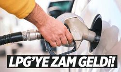 Araç sahipleri dikkat! LPG’ye zam geldi!