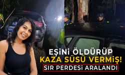 Aydın’da sır perdesi aralandı! Eşini öldürüp, kaza süsü vermiş!