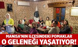 Baharın habercisi… Manisa’nın ilçesindeki Pomaklar o geleneği yaşatıyor!