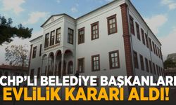 CHP’li belediye başkanları evlilik kararı aldı!