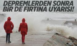 Depremlerden sonra bir de fırtına uyarısı!