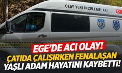 Ege’de çatıda çalışırken fenalaşan yaşlı adam hayatını kaybetti!