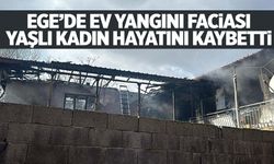 Ege’de ev yangınında yaşlı kadın hayatını kaybetti