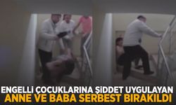 Engelli çocuklarına şiddet uygulayan anne ve baba serbest bırakıldı