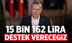 Erdoğan: 15 bin 162 lira destek vereceğiz