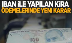 Kiracılar dikkat! IBAN ile yapılan kira ödemelerinde yeni karar