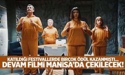 Festivallerde birçok ödül kazanan filmin devamı Manisa’da çekilecek!