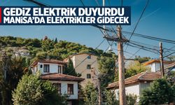 Gediz Elektrik duyurdu: Manisa'da elektrik kesintisi yapılacak