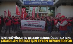 İzmir Büyükşehir Belediyesinde ücretsiz izne çıkarılan 158 işçi için eylem devam ediyor