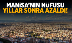 Manisa'nın Nüfusu Belli Oldu! Yıllar Sonra Bir İlk Yaşandı...