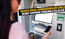 IBAN’a para transferinde yeni dönem başlıyor… Artık bu şart aranacak!