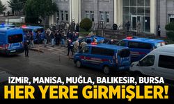 İzmir, Manisa, Muğla, Bursa… Her Yere Girmişler!