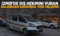 İzmir’de diş hekimini vuran saldırgan hakkında yeni gelişme!