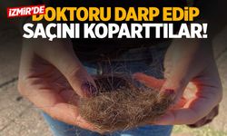 İzmir’de sağlık çalışanına şiddet: Doktoru darp edip saçını koparttılar!