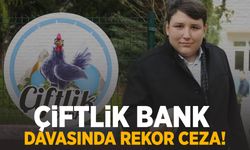 Çiftlik bank davasında rekor ceza!