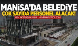 Manisa Büyükşehir çok sayıda personel alacak! Alımlar açılıyor...