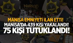 Manisa'da 439 kişi yakalandı! 75 tutuklama var...