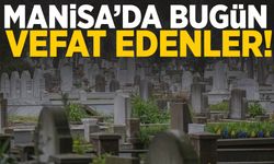 Manisa’da bugün 8 vatandaş hayata veda etti!