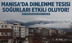 Manisa’da “Dinlenme Tesisi Soğukları” Etkili Oluyor