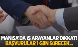 Manisa’da iş arayanlar dikkat! Başvurular sadece 1 gün sürecek…