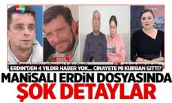 Manisalı Erdin cinayete mi kurban gitti? Şok detaylar…