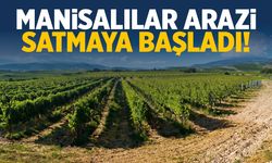 Manisalılar arazi satmaya başladı!