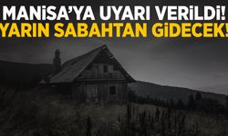 Manisalılara uyarı verildi! Yarın sabahtan gidecek…