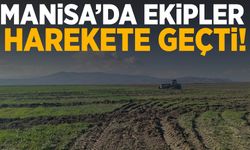 Manisa’da ekipler harekete geçti!