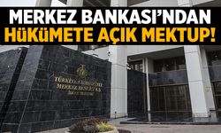 Merkez Bankası'ndan hükümete açık mektup!