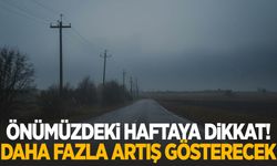 Şubat ayının ikinci haftasına dikkat! Daha fazla artacak…