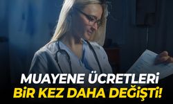 Muayene ücretleri bir kez daha değişti!