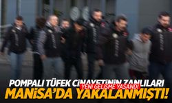 Pompalı tüfek cinayetinin zanlıları Manisa’da yakalanmıştı! Yeni gelişme yaşandı!