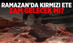 Ramazan'da kırmızı ete zam gelecek mi?